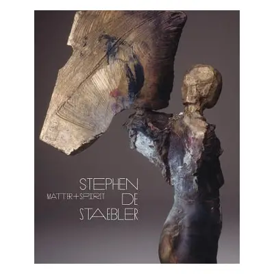 "Matter and Spirit: Stephen de Staebler" - "" ("Burgard Timothy Anglin")