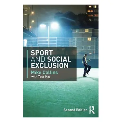 "Sport and Social Exclusion: Second Edition" - "" ("Kay Tess")