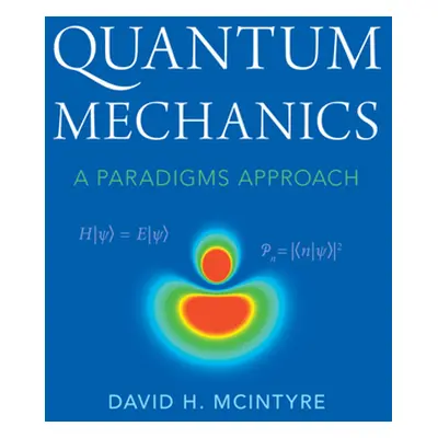 "Quantum Mechanics: A Paradigms Approach" - "" ("McIntyre David H.")