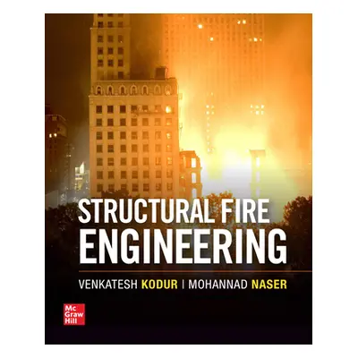 "Structural Fire Engineering" - "" ("Kodur Venkatesh")