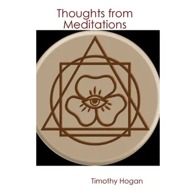 "Thoughts from Meditations" - "" ("Hogan Timothy")