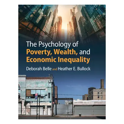 "The Psychology of Poverty, Wealth, and Economic Inequality" - "" ("Belle Deborah")