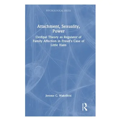 "Attachment, Sexuality, Power: Oedipal Theory as Regulator of Family Affection in Freud's Case o