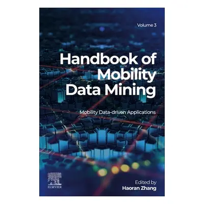 "Handbook of Mobility Data Mining, Volume 3: Mobility Data-Driven Applications" - "" ("Zhang Hao