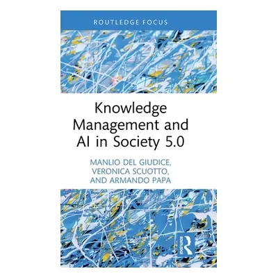 "Knowledge Management and AI in Society 5.0" - "" ("del Giudice Manlio")