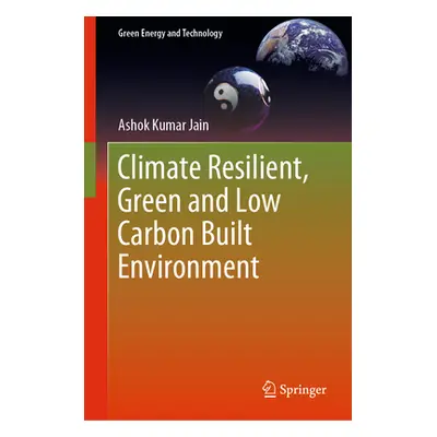 "Climate Resilient, Green and Low Carbon Built Environment" - "" ("Jain Ashok Kumar")