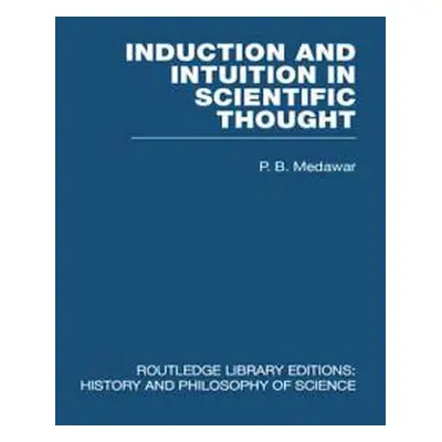 "Induction and Intuition in Scientific Thought" - "" ("Medawar P. B.")