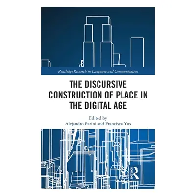 "The Discursive Construction of Place in the Digital Age" - "" ("Parini Alejandro")