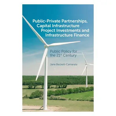 "Public-Private Partnerships, Capital Infrastructure Project Investments and Infrastructure Fina