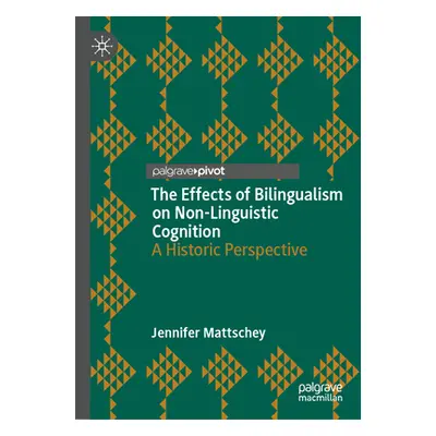 "The Effects of Bilingualism on Non-Linguistic Cognition: A Historic Perspective" - "" ("Mattsch