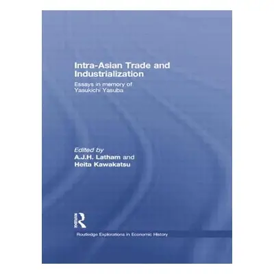 "Intra-Asian Trade and Industrialization: Essays in Memory of Yasukichi Yasuba" - "" ("Latham A.