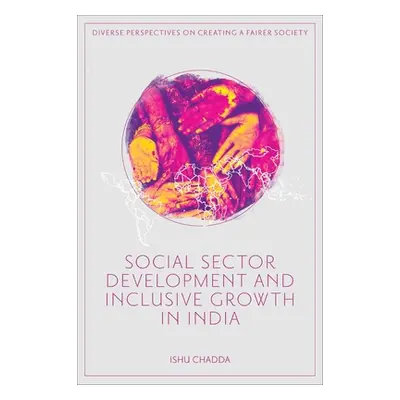 "Social Sector Development and Inclusive Growth in India" - "" ("Chadda Ishu")