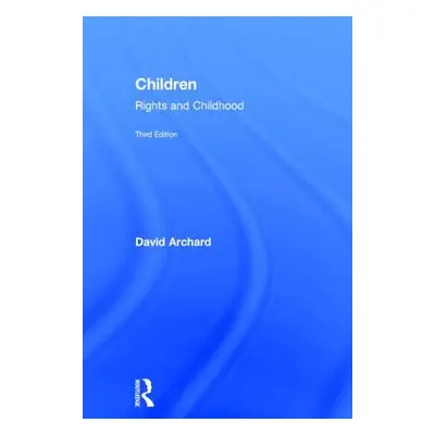 "Children: Rights and Childhood" - "" ("Archard David")