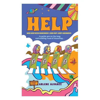 "Help: Why You Need Somebody (And Not Just Anybody) to Guide You on the Long and Winding Road of