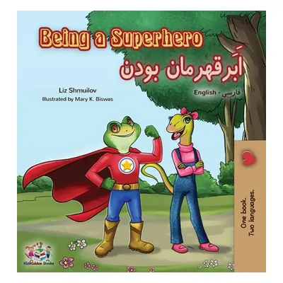 "Being a Superhero (English Farsi Bilingual Book - Persian)" - "" ("Shmuilov Liz")