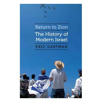 "Return to Zion: The History of Modern Israel" - "" ("Gartman Eric")