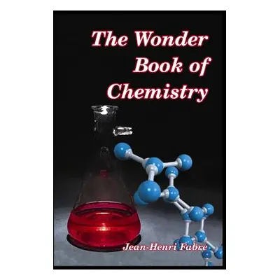 "The Wonder Book of Chemistry" - "" ("Fabre Jean-Henri")