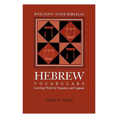 "Building Your Biblical Hebrew Vocabulary: Learning Words by Frequency and Cognate" - "" ("Lande