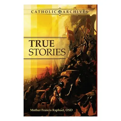 "True Stories" - "" ("Raphael Osd Mother Francis")