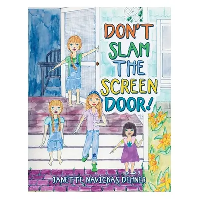 "Don't Slam the Screen Door!" - "" ("Dehner Janette Navickas")