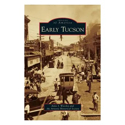 "Early Tucson" - "" ("Woosley Anne I.")