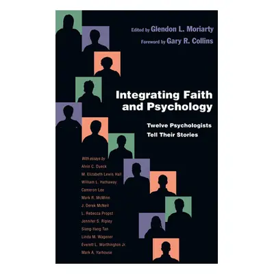 "Integrating Faith and Psychology: Twelve Psychologists Tell Their Stories" - "" ("Moriarty Glen