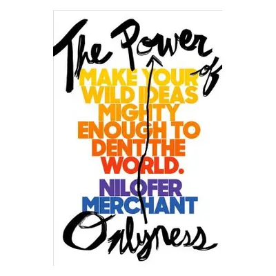 "The Power of Onlyness: Make Your Wild Ideas Mighty Enough to Dent the World" - "" ("Merchant Ni