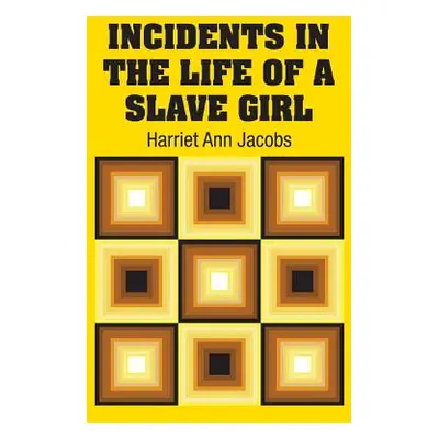 "Incidents in the Life of a Slave Girl" - "" ("Jacobs Harriet Ann")