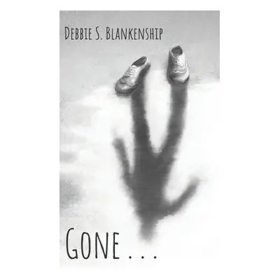 "Gone . . ." - "" ("Blankenship Debbie S.")