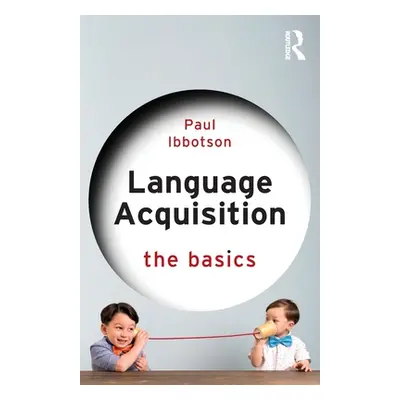 "Language Acquisition: The Basics" - "" ("Ibbotson Paul")