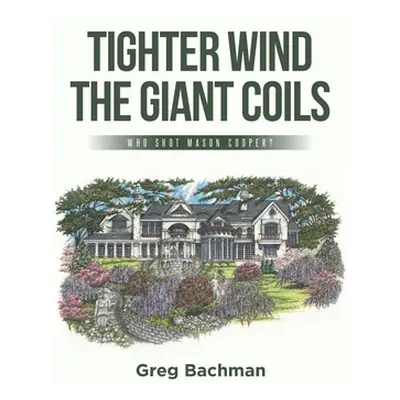 "Tighter Wind the Giant Coils: Who Shot Mason Cooper?" - "" ("Bachman Greg")