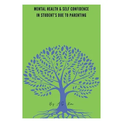 "Mental Health & Self Confidence in Student's Due to Parenting" - "" ("Rao A. S.")