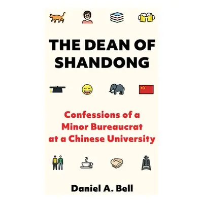 "The Dean of Shandong: Confessions of a Minor Bureaucrat at a Chinese University" - "" ("Bell Da