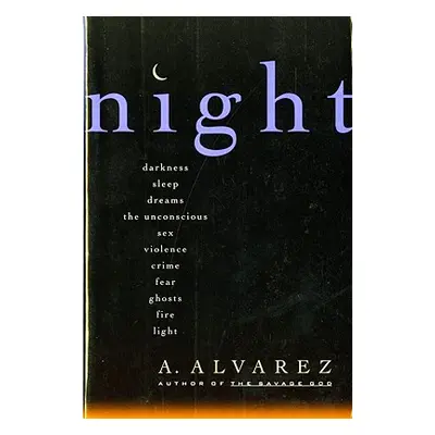 "Night: Night Life, Night Language, Sleep, and Dreams" - "" ("Alvarez A.")