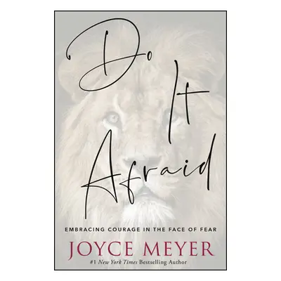 "Do It Afraid: Embracing Courage in the Face of Fear" - "" ("Meyer Joyce")