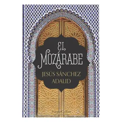 "El Mozrabe (the Mozarabic - Spanish Edition)" - "" ("Adalid Jess Snchez")