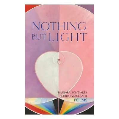 "Nothing But Light: Poems" - "" ("Schwartz Barbara")