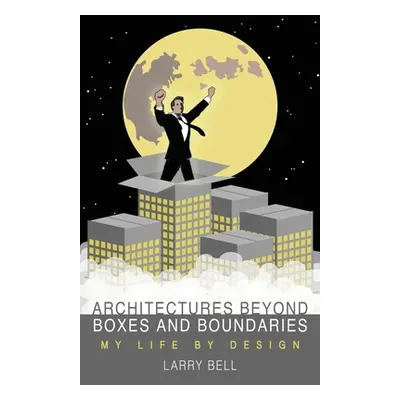 "Architectures Beyond Boxes and Boundaries" - "" ("Bell Larry")