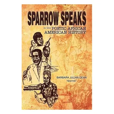 "Sparrow Speaks in This Poetic African American History" - "" ("Sparrow Barbara Julian Dean")