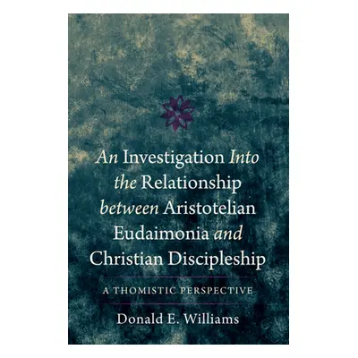 "An Investigation into the Relationship between Aristotelian Eudaimonia and Christian Disciplesh