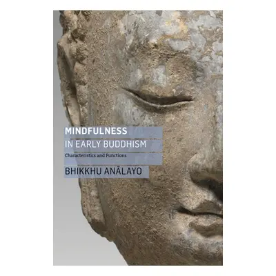 "Mindfulness in Early Buddhism: Characteristics and Functions" - "" ("Analayo Bhikkhu")