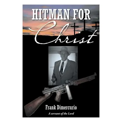 "Hitman for Christ" - "" ("DiMercurio Frank")