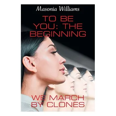 "To Be You: the Beginning: We March by Clones" - "" ("Williams Masonia")