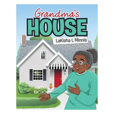 "Grandma's House" - "" ("Minnis Lakisha L.")