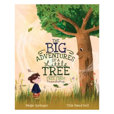 "The Big Adventures of a Little Tree: Tree Finds Friendship" - "" ("Springer Nadja")