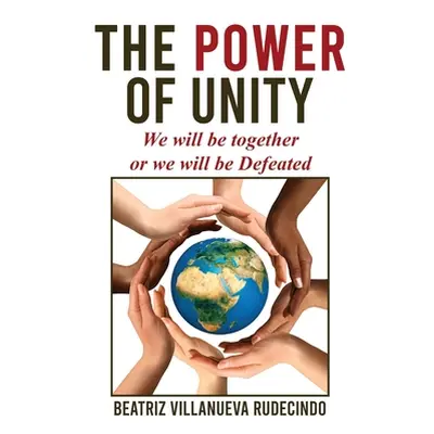 "The Power of Unity: We will be together or we will be defeated" - "" ("Rudecindo Beatriz Villan