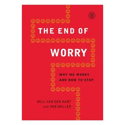 "End of Worry: Why We Worry and How to Stop" - "" ("Van Der Hart Will")