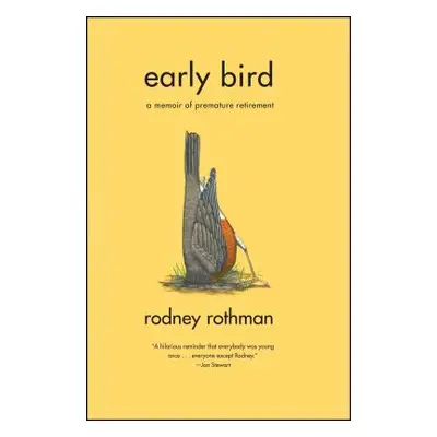 "Early Bird: A Memoir of Premature Retirement" - "" ("Rothman Rodney")