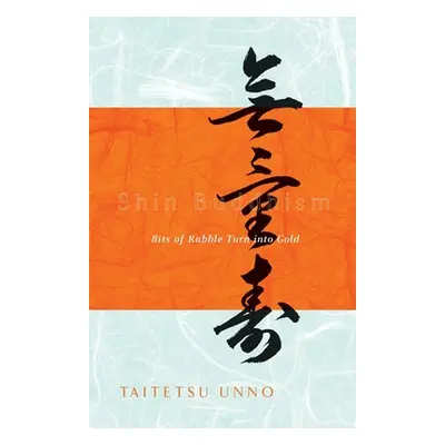 "Shin Buddhism: Bits of Rubble Turn into Gold" - "" ("Unno Taitetsu")