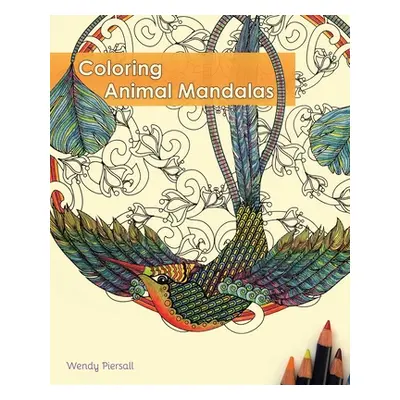 "Coloring Animal Mandalas" - "" ("Piersall Wendy")